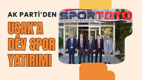 AK Vekiller’den Uşak’a Dev Spor Yatırımı