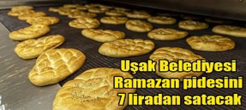 Uşak Belediyesi Ramazan pidesini 7 liradan satacak