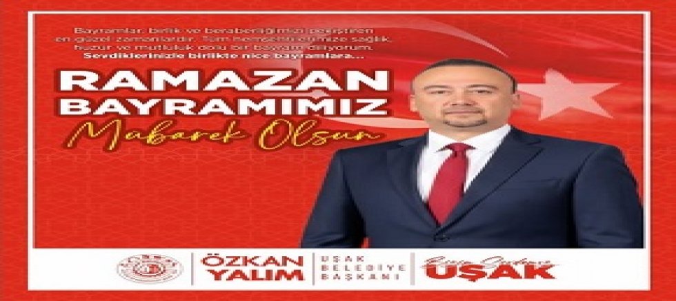 Başkan Özkan Yalım , Ramazan Bayramımız kutlu olsun