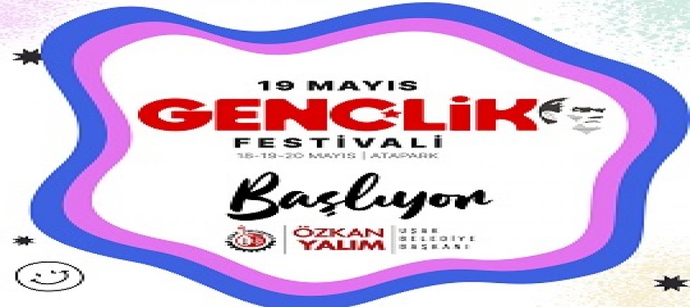 GENÇLERİN FESTİVALİ BAŞLIYOR